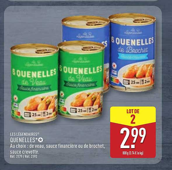 LES LÉGENDAIRES® QUENELLES* Au choix : de veau, sauce financière ou de brochet, sauce crevette.