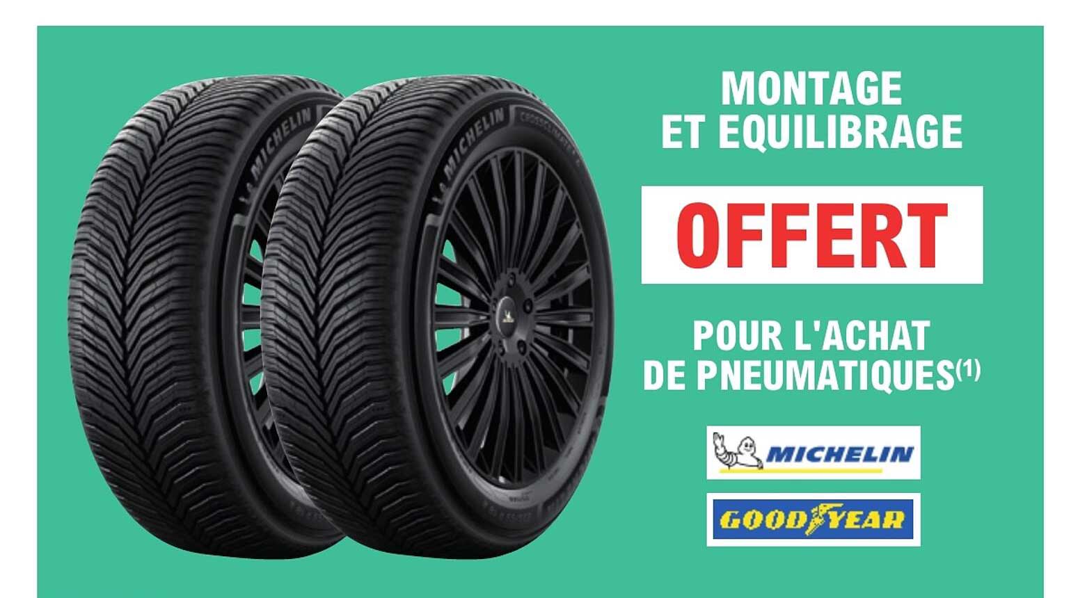MONTAGE ET EQUILIBRAGE OFFERT POUR L'ACHAT DE PNEUMATIQUES(1)