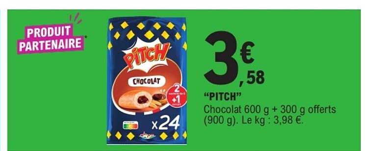 "PITCH" Chocolat 600 g + 300 g offerts (900 g). Le kg : 3,98 €.