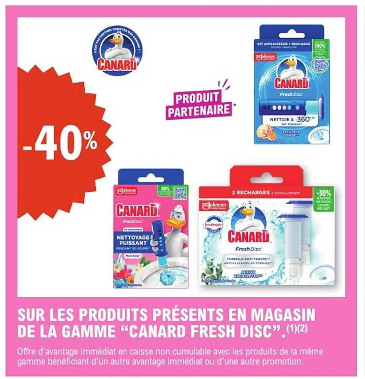 SUR LES PRODUITS PRÉSENTS EN MAGASIN DE LA GAMME “CANARD FRESH DISC”.