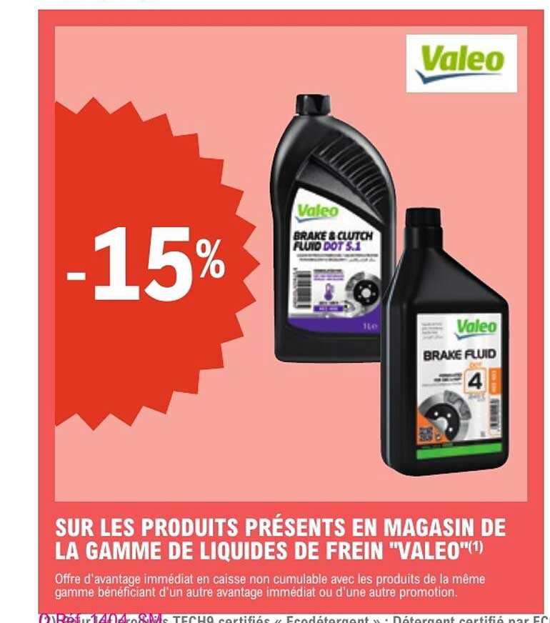 SUR LES PRODUITS PRÉSENTS EN MAGASIN DE LA GAMME DE LIQUIDES DE FREIN "VALEO"(1)