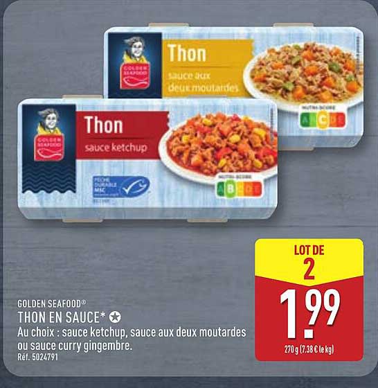 THON EN SAUCE* Au choix : sauce ketchup, sauce aux deux moutardes ou sauce curry gingembre.