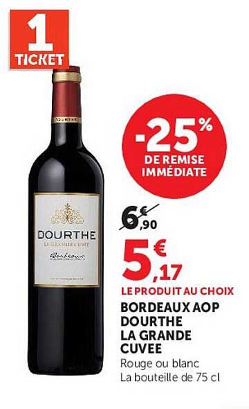 1 TICKET -25% DE REMISE IMMÉDIATE BORDEAUX AOP DOURTHE LA GRANDE CUVÉE Rouge ou blanc La bouteille de 75 cl