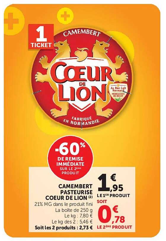 1 TICKET -60% DE REMISE IMMÉDIATE SUR LE 2ÈME PRODUIT CAMEMBERT PASTEURISÉ COEUR DE LION