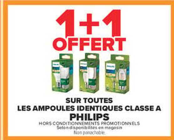 1+1 OFFERT SUR TOUTES LES AMPOULES IDENTIQUES CLASSE A PHILIPS
