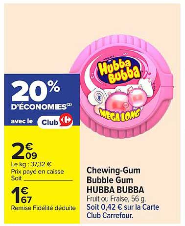 20% D'ECONOMIES(2) avec le Club Carrefour
Chewing-Gum Bubble Gum HUBBA BUBBA