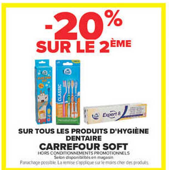-20% SUR LE 2ÈME SUR TOUS LES PRODUITS D'HYGIÈNE DENTAIRE CARREFOUR SOFT
