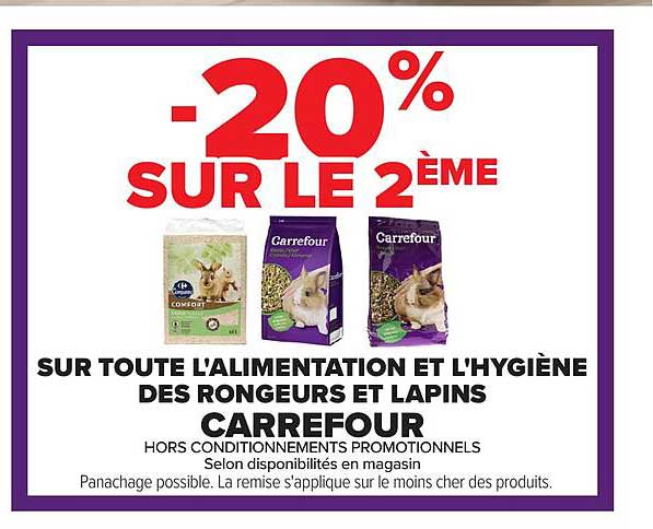 -20% SUR LE 2ÈME SUR TOUTE L'ALIMENTATION ET L'HYGIÈNE DES RONGEURS ET LAPINS CARREFOUR