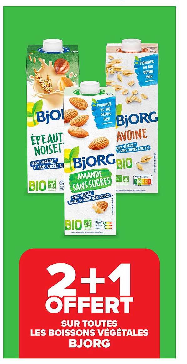 2+1 OFFERT SUR TOUTES LES BOISSONS VÉGÉTALES BJORG