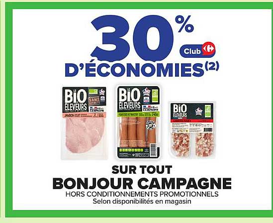 30% D'ÉCONOMIES(2) Club Carrefour SUR TOUT BONJOUR CAMPAGNE