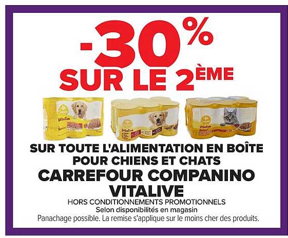 -30% SUR LE 2ÈME SUR TOUTE L'ALIMENTATION EN BOÎTE POUR CHIENS ET CHATS CARREFOUR COMPANINO VITALIVE
