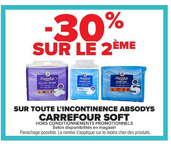 -30% SUR LE 2ÈME SUR TOUTE L'INCONTINENCE ABSODYS CARREFOUR SOFT HORS CONDITIONNEMENTS PROMOTIONNELS