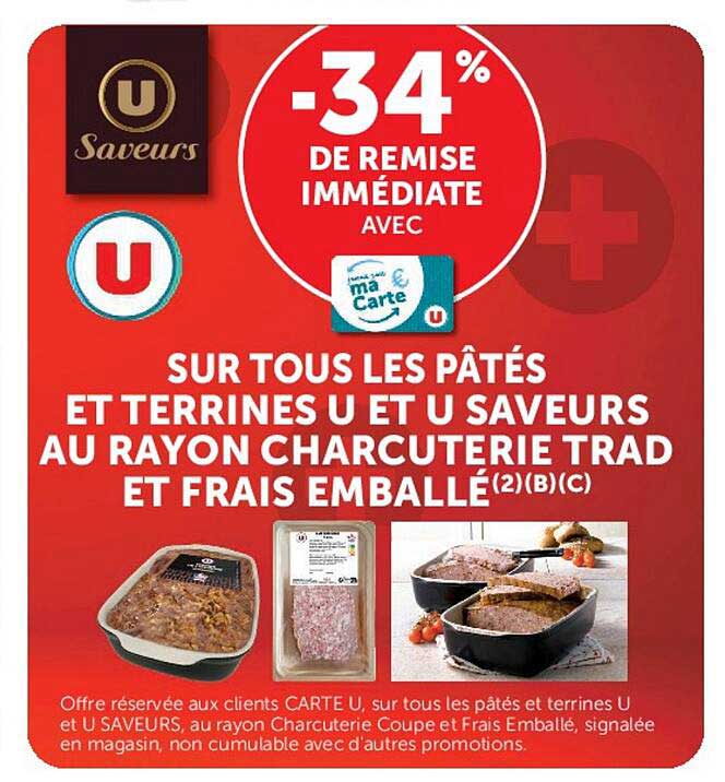 -34% DE REMISE IMMÉDIATE AVEC ma Carte U SUR TOUS LES PÂTÉS ET TERRINES U ET U SAVEURS AU RAYON CHARCUTERIE TRAD ET FRAIS EMBALLÉ
