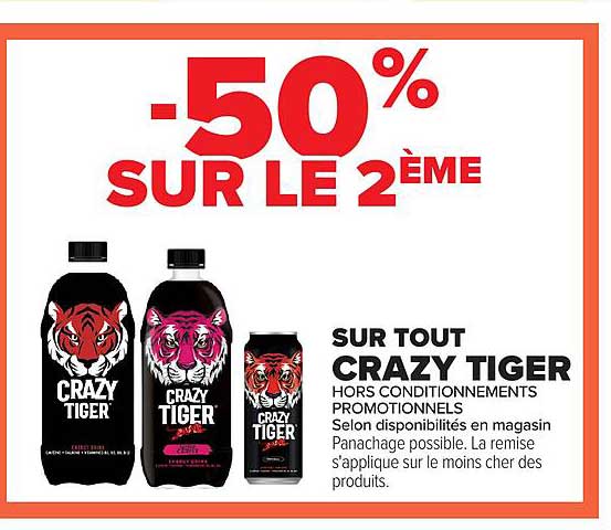 -50% SUR LE 2ÈME SUR TOUT CRAZY TIGER HORS CONDITIONNEMENTS PROMOTIONNELS