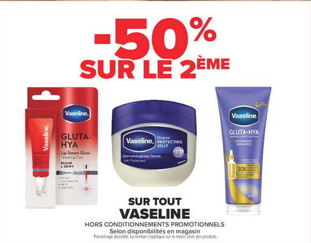 -50% SUR LE 2ÈME SUR TOUT VASELINE