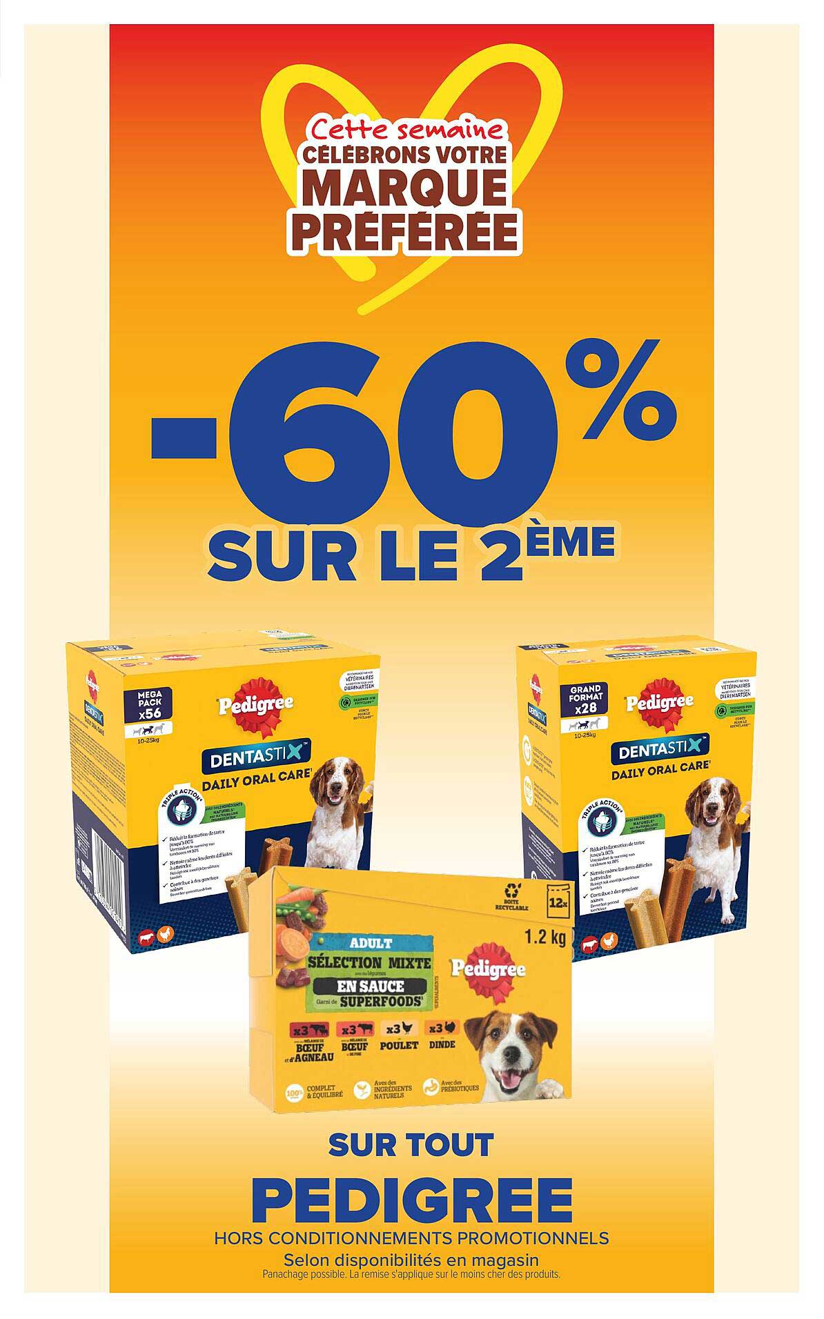 Cette semaine CÉLÉBRONS VOTRE MARQUE PRÉFÉRÉE -60% SUR LE 2ÈME SUR TOUT PEDIGREE