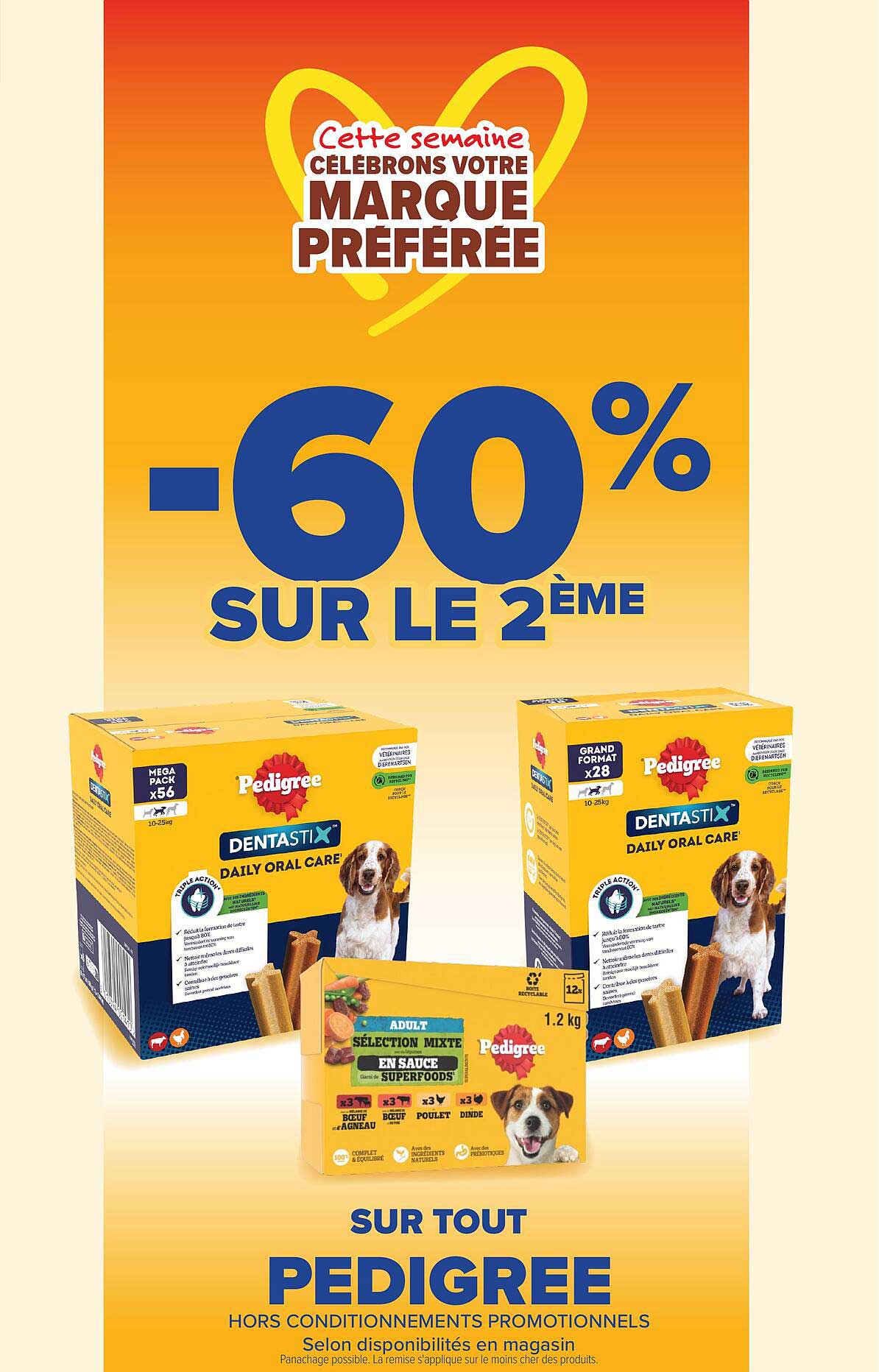 Cette semaine CÉLÉBRONS VOTRE MARQUE PRÉFÉRÉE -60% SUR LE 2ÈME SUR TOUT PEDIGREE