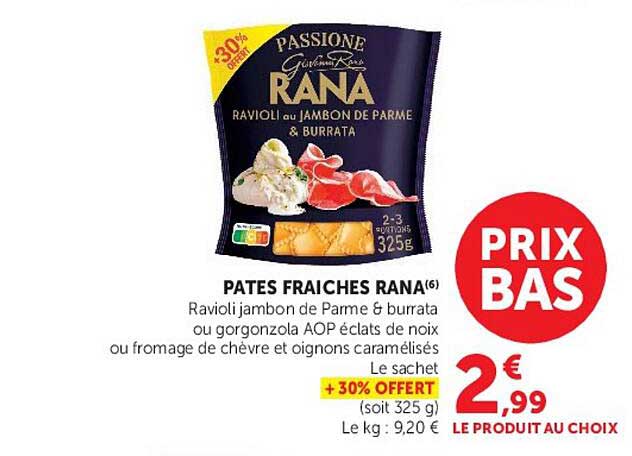 PATES FRAICHES RANA(6) Ravioli jambon de Parme & burrata ou gorgonzola AOP éclats de noix ou fromage de chèvre et oignons caramélisés