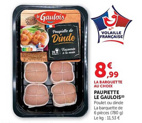 PAUPIETTE LE GAULOIS(2) Poulet ou dinde La barquette de 6 pièces (780 g) Le kg : 11,53 €