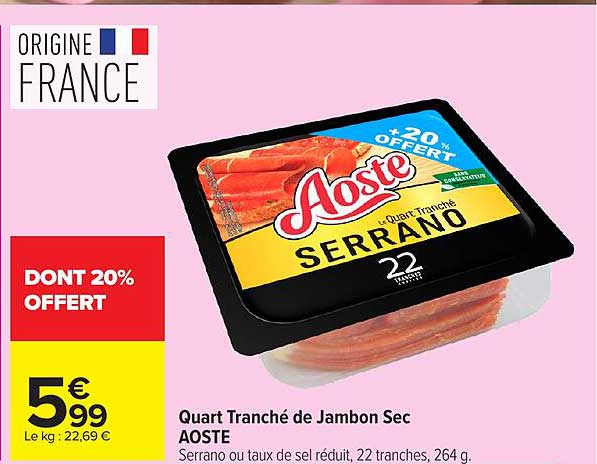 Quart Tranché de Jambon Sec AOSTE Serrano ou taux de sel réduit, 22 tranches, 264 g
