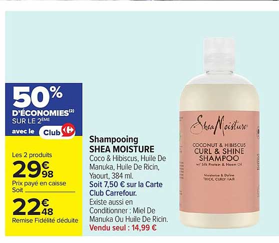 Shampooing SHEA MOISTURE Coco & Hibiscus, Huile De Manuka, Huile De Ricin, Yaoourt, 384 ml. Soit 7,50 € sur la Carte Club Carrefour. Existe aussi en Conditionner : Miel De Manuka Ou Huile De Ricin. Vendu seul : 14,99 €
