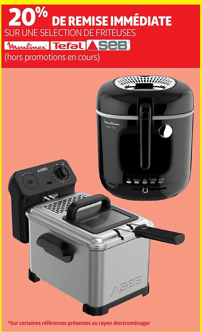 20% DE REMISE IMMÉDIATE SUR UNE SELECTION DE FRITEUSES