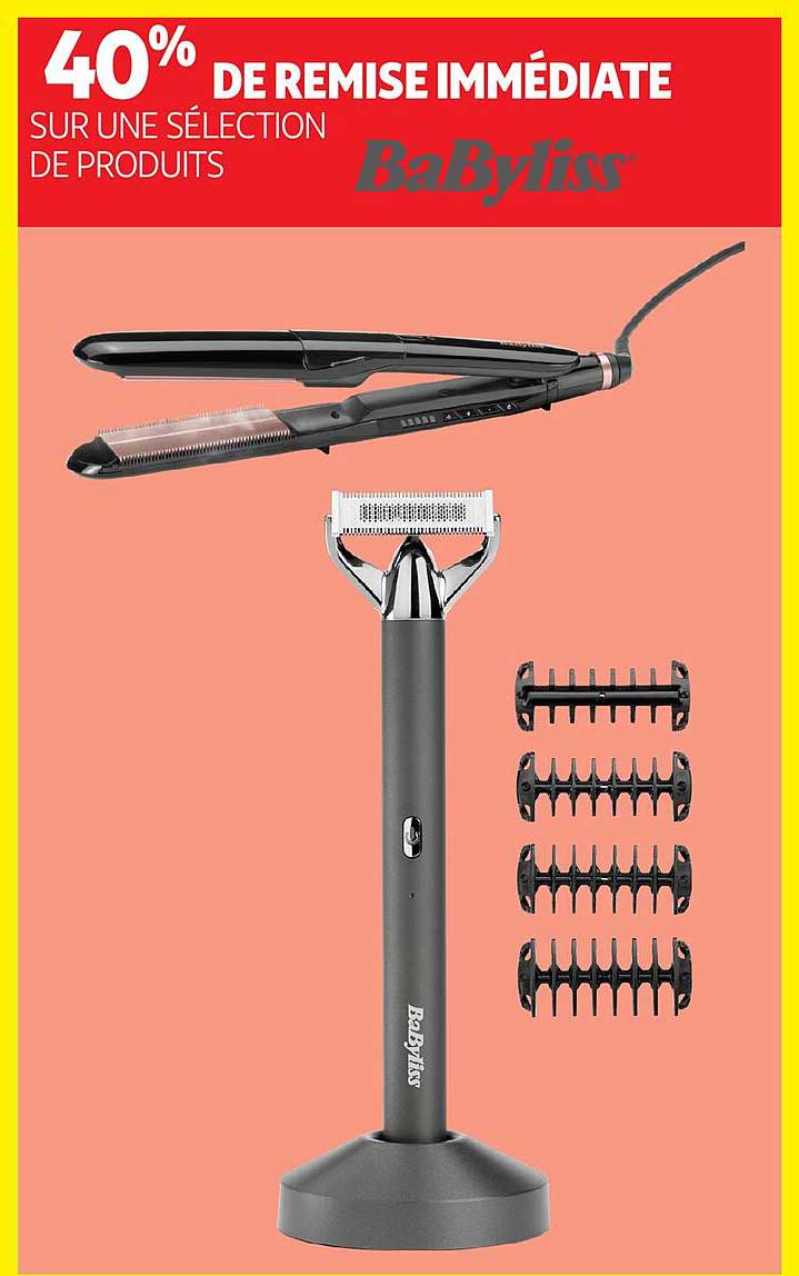 40% DE REMISE IMMÉDIATE SUR UNE SÉLECTION DE PRODUITS BaByliss
