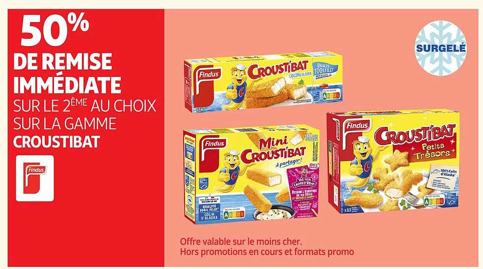 50% DE REMISE IMMÉDIATE SUR LE 2ÈME AU CHOIX SUR LA GAMME CROUSTIBAT