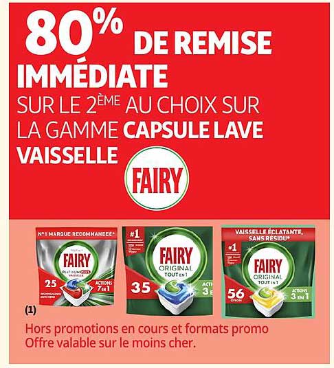 80% DE REMISE IMMEDIATE SUR LE 2ÈME AU CHOIX SUR LA GAMME CAPSULE LAVE VAISSELLE FAIRY