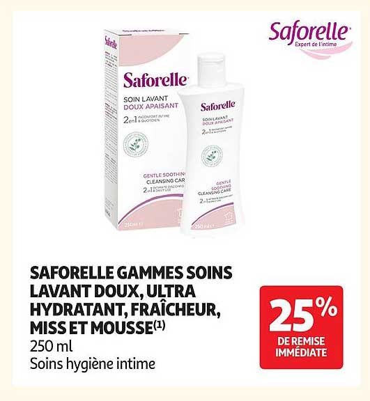 SAFORELLE GAMMES SOINS LAVANT DOUX, ULTRA HYDRATANT, FRAÎCHEUR, MISS ET MOUSSE