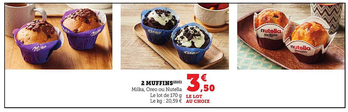 2 MUFFINS Milka, Oreo ou Nutella