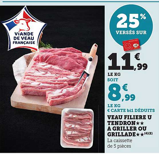 VEAU FILIERE U TENDRON★★ A GRILLER OU GRILLADÉ