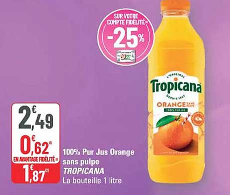 100% Pur Jus Orange sans pulpe TROPICANA La bouteille 1 litre