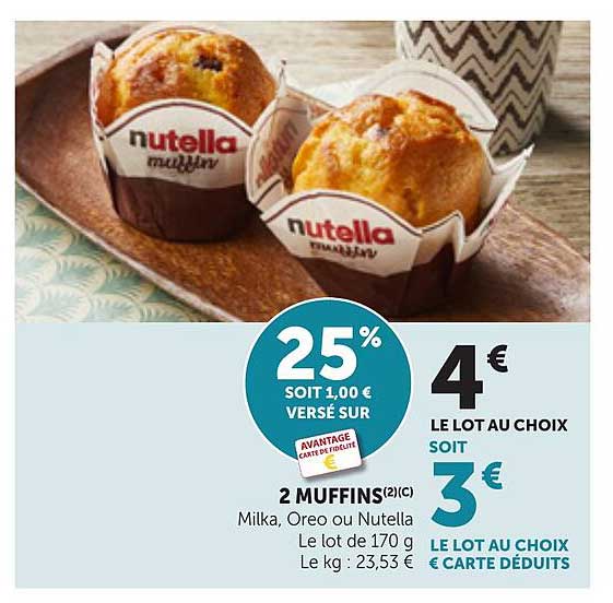 2 MUFFINS(2)(C) Milka, Oreo ou Nutella