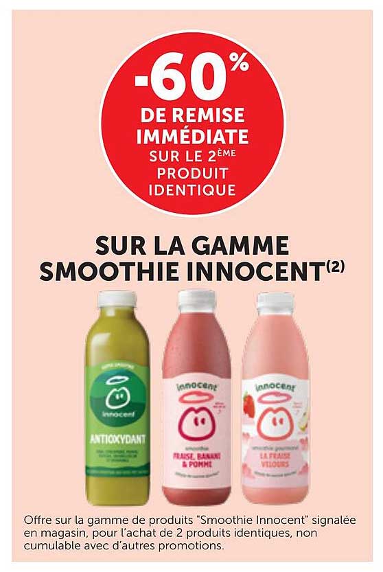 -60% DE REMISE IMMÉDIATE SUR LE 2ᵉ PRODUIT IDENTIQUE SUR LA GAMME SMOOTHIE INNOCENT(2)