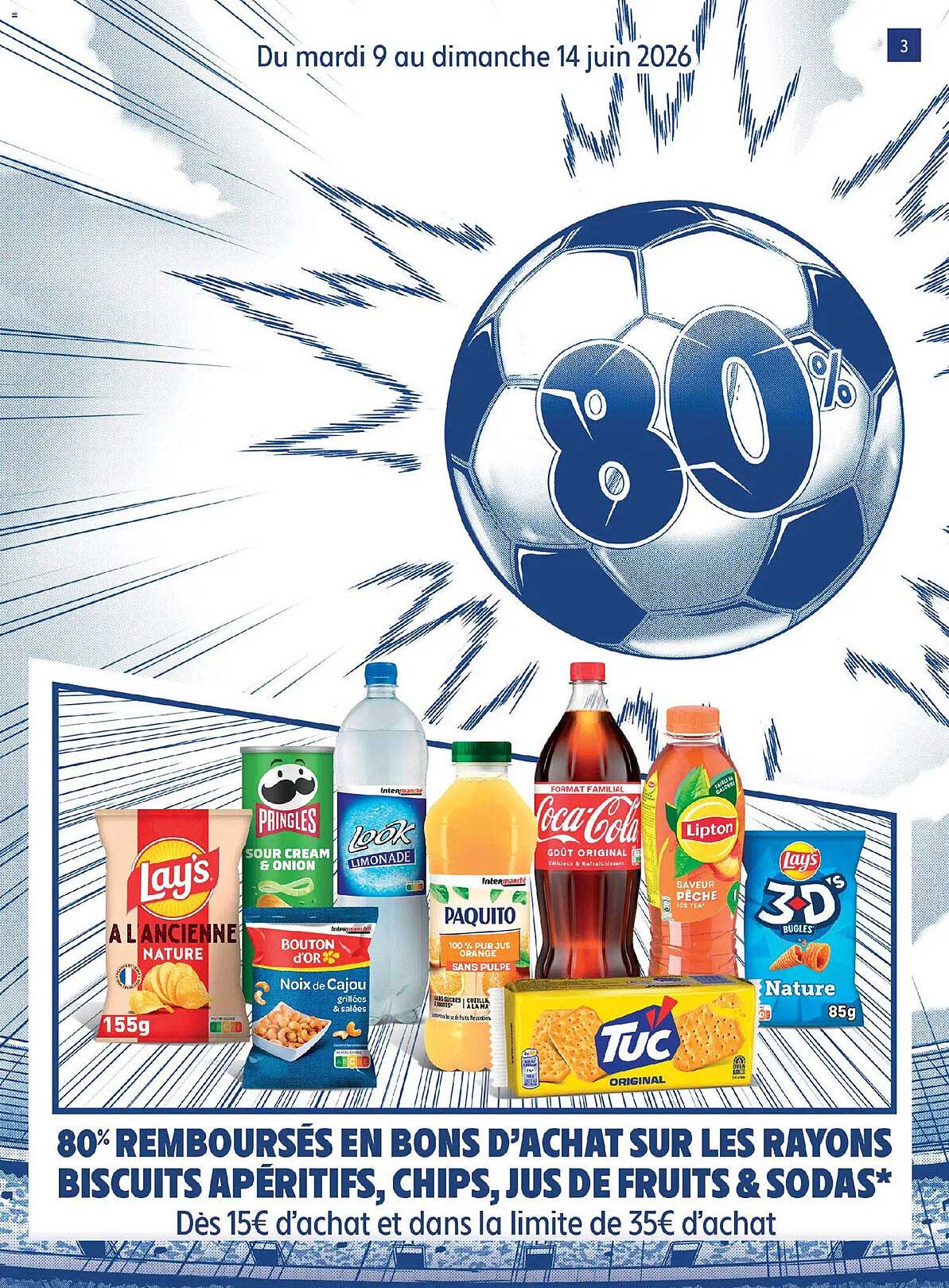 80% REMBOURSÉS EN BONS D’ACHAT SUR LES RAYONS BISCUITS APÉRITIFS, CHIPS, JUS DE FRUITS & SODAS*