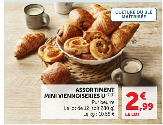 ASSORTIMENT MINI VIENNOISERIES U (4)E Pur beurre Le lot de 12 (soit 280 g) Le kg : 10,68 €