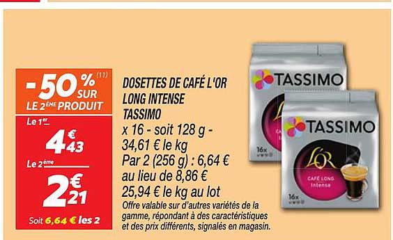DOSSETTES DE CAFÉ L’OR LONG INTENSE TASSIMO x 16 - soit 128 g - 34,61 € le kg Par 2 (256 g) : 6,64 € au lieu de 8,86 € 25,94 € le kg au lot