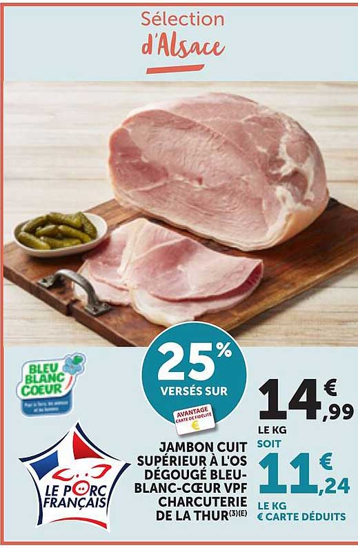JAMBON CUIT SUPÉRIEUR À L'OS DÉGOUÉGÉ BLEU-BLANC-CŒUR VPF CHARCUTERIE DE LA THUR (3)(E)