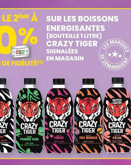 LE 2ÈME À 0% SUR LES BOISSONS ENERGISANTES (BOUTEILLE 1 LITRE) CRAZY TIGER SIGNALÉES EN MAGASIN