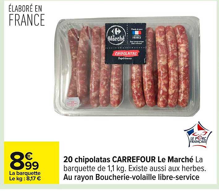 20 chipolatas CARREFOUR Le Marché La barquette de 1,1 kg. Existe aussi aux herbes.