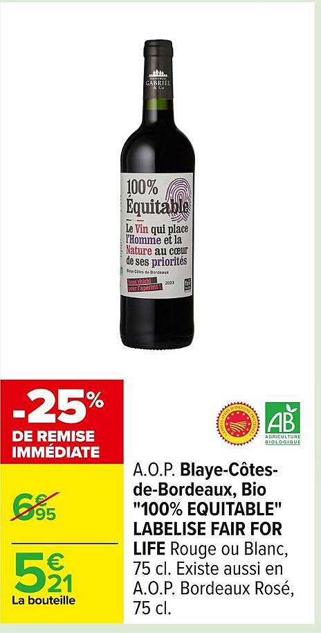 A.O.P. Blaye-Côtes-de-Bordeaux, Bio "100% EQUITABLE" LABELISE FAIR FOR LIFE Rouge ou Blanc, 75 cl.