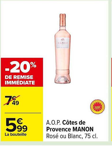 A.O.P. Côtes de Provence MANON Rosé ou Blanc, 75 cl.
