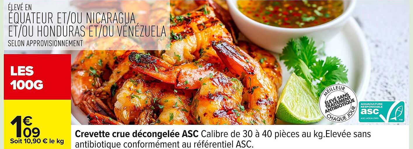 Crevette crue dégelée ASC Calibre de 30 à 40 pièces au kg. Élevée sans antibiotique conformément au référentiel ASC.