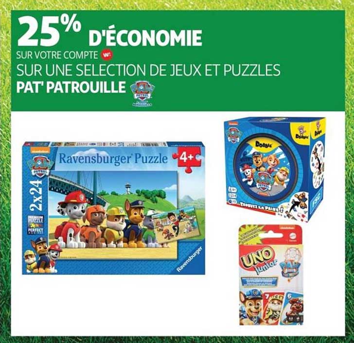 25% D'ÉCONOMIE SUR VOTRE COMPTE W SUR UNE SELECTION DE JEUX ET PUZZLES PAT' PATROUILLE