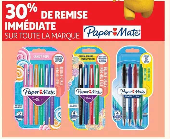 30% DE REMISE IMMÉDIATE SUR TOUTE LA MARQUE Paper Mate