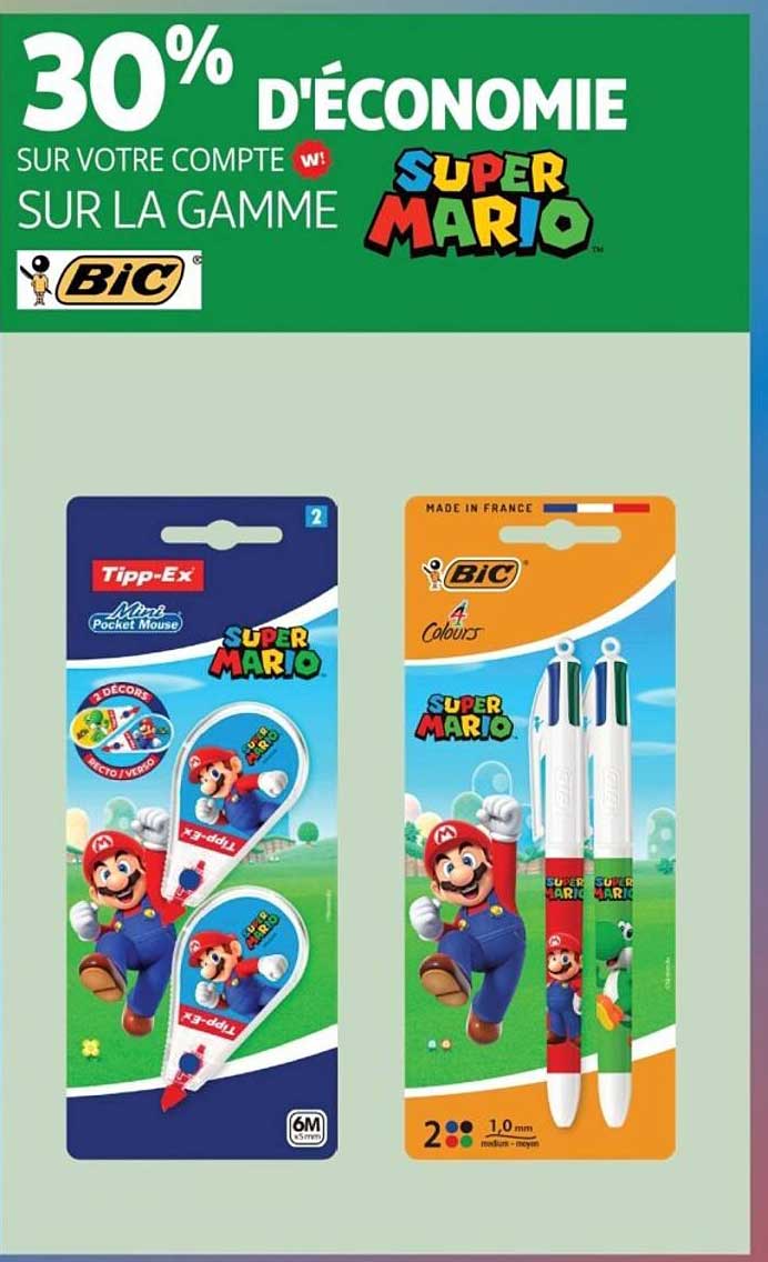 30% D'ECONOMIE SUR VOTRE COMPTE w! SUR LA GAMME BIC SUPER MARIO