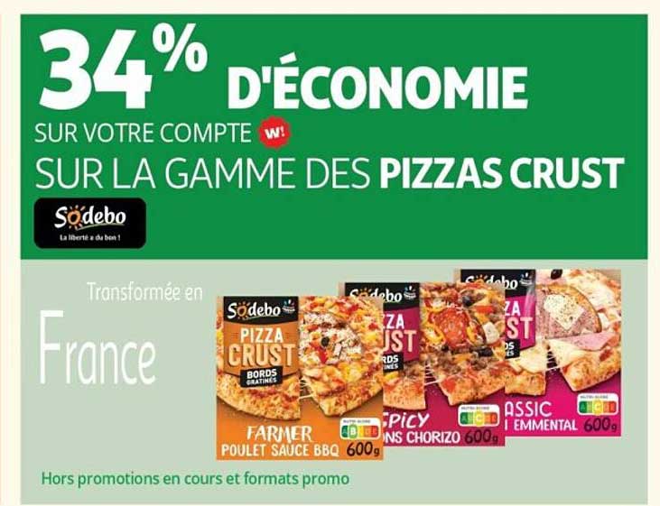 34% D'ÉCONOMIE SUR VOTRE COMPTE w! SUR LA GAMME DES PIZZAS CRUST