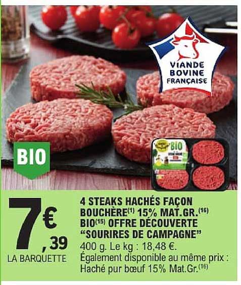 4 STEAKS HACHÉS FAÇON BOUCHÈRE(11) 15% MAT.GR.(16) BIO(15) OFFRE DÉCOUVERTE "SOURIRES DE CAMPAGNE"