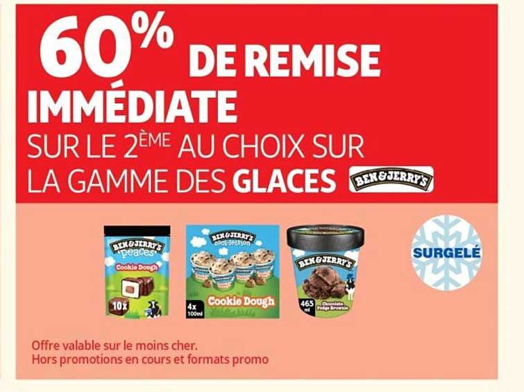 60% DE REMISE IMMÉDIATE SUR LE 2ÈME AU CHOIX SUR LA GAMME DES GLACES BEN & JERRY’S